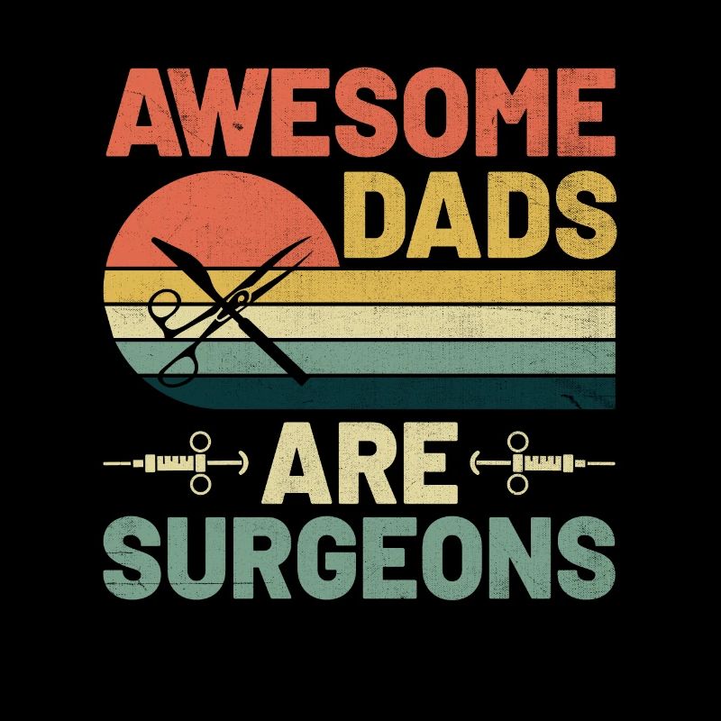 Awesome Dads Are Surgeons Surgery Surgeon Surgical