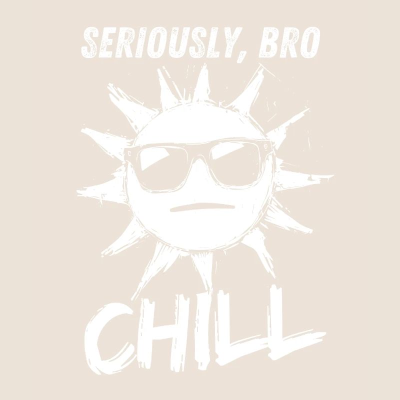 Seriously Bro Chill Sun Meme Design