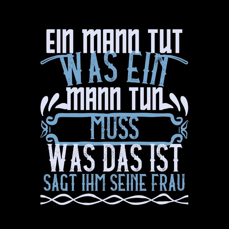 Ein Mann tut was ein Mann tun muss