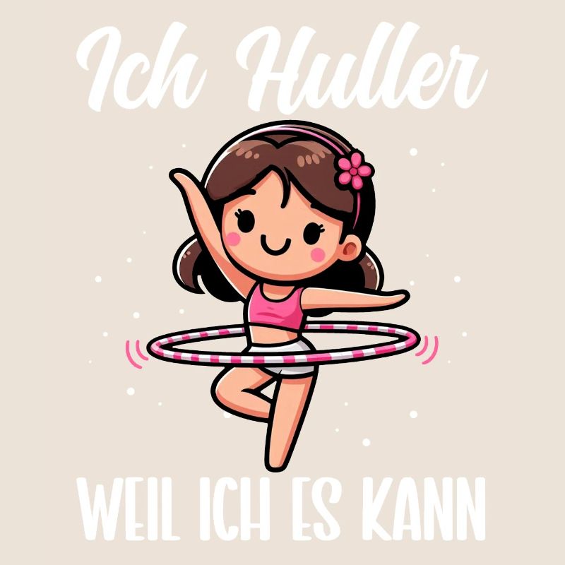 I Huller 'Cause I Can Hullern Dance