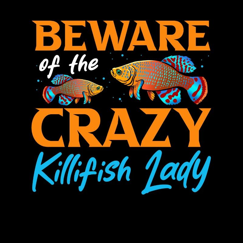 méfiez-vous de la folle killifish lady Design