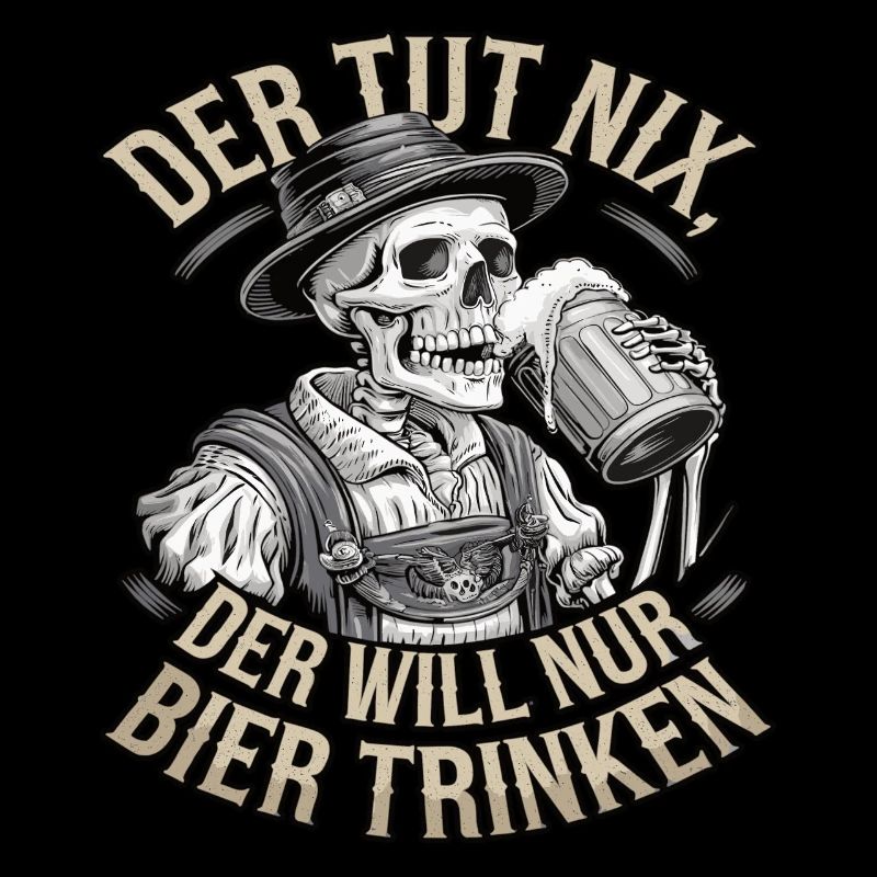 He doesn't do anything, he just wants to drink beer