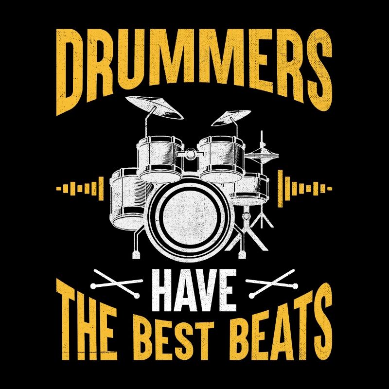 Drummers Have The Best Beats Drummer Drum Drumming