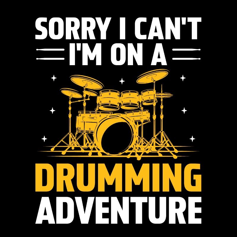 Sorry I Can't I'm On A Drumming Adventure Drum Dru
