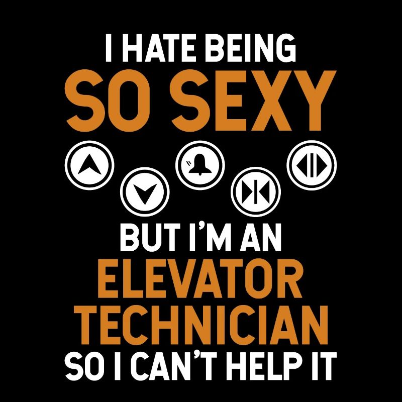 Hate Being So Sexy But I'm An Elevator Technician