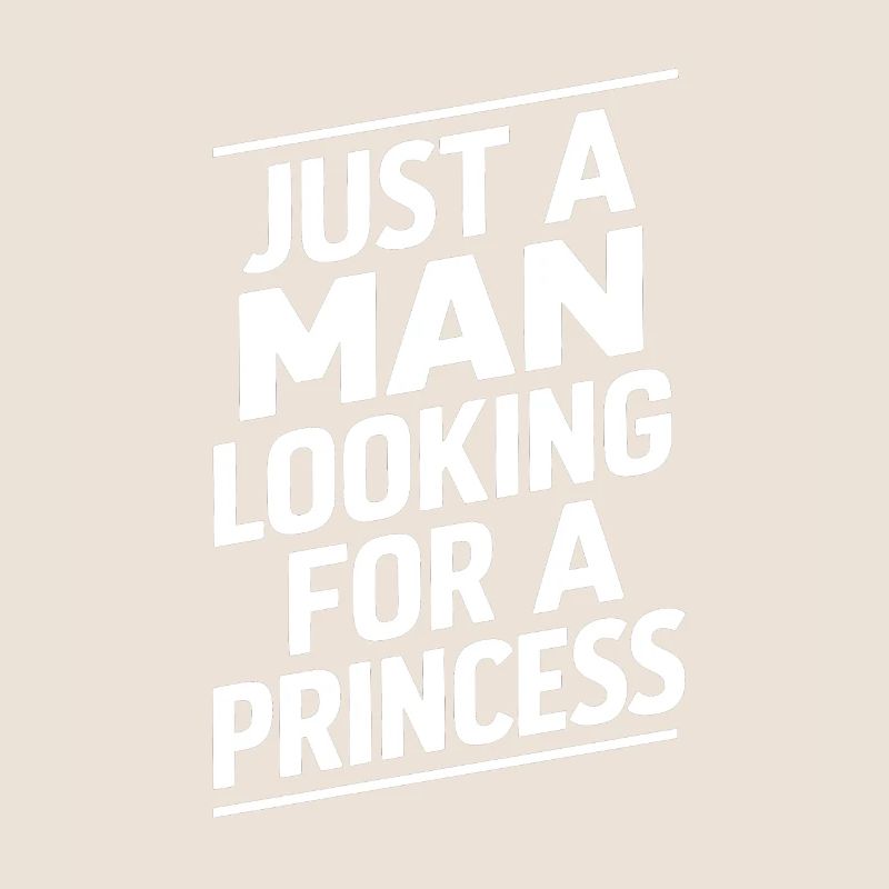 Just a man looking for a princess