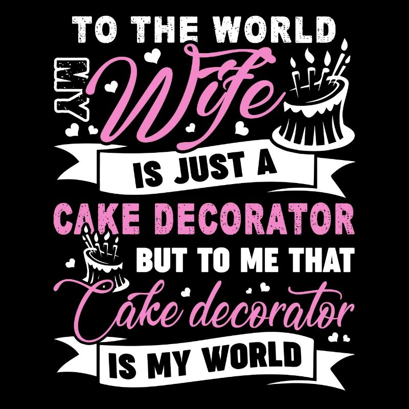 Cake Decorator Cake Decorator Is My World