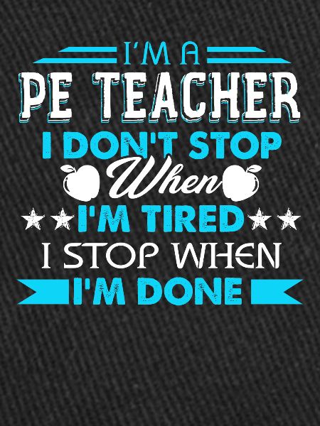 I'm A PE Teacher