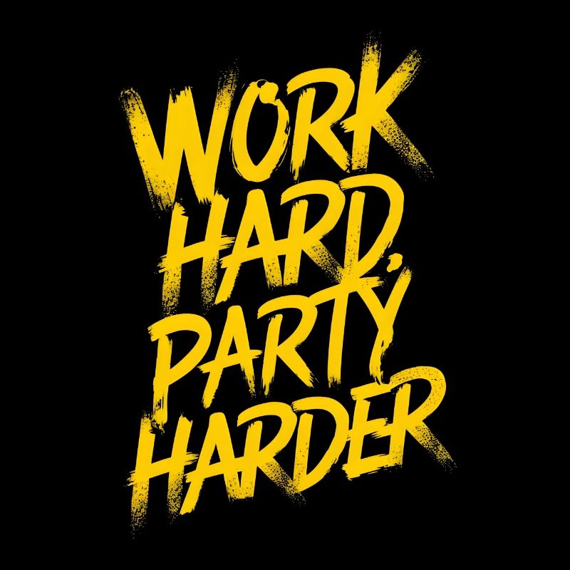 Work hard party harder