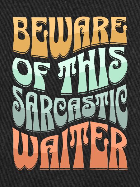Sarcastic Waiter Sarcasm