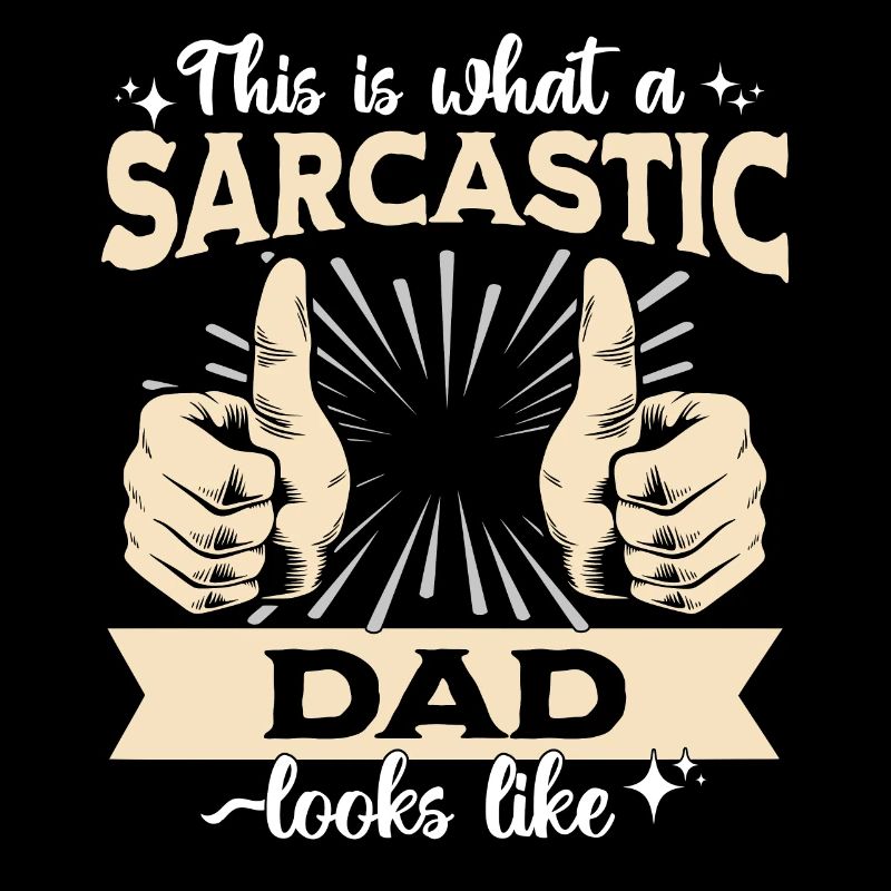 Sarcastique Sarcastique de papa