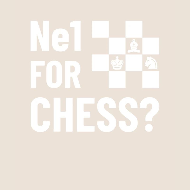 NE1 FOR CHESS? - Chess, Chess Piece Gift Idea