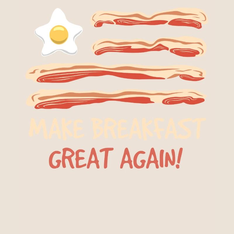 Make Breakfast Great Again Pork Bacon