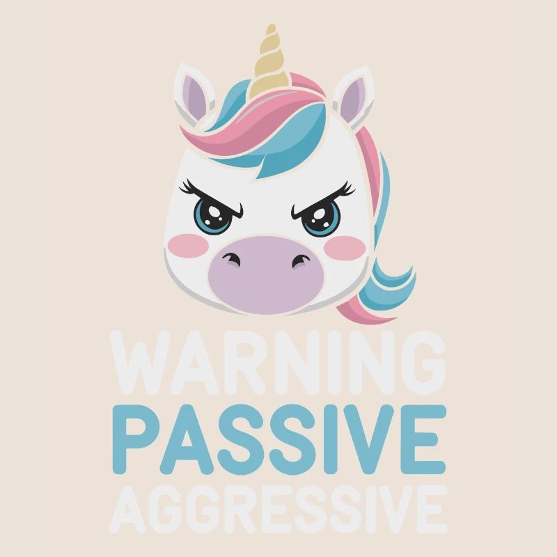 Warning: Passive, Aggressive, Unicorn