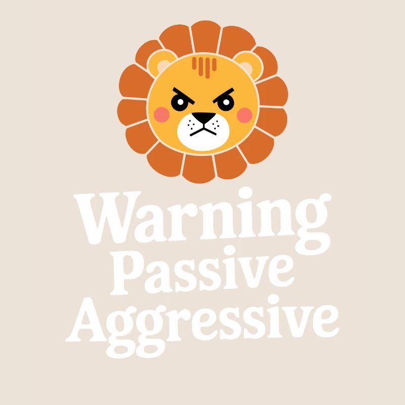 Warning Passive Aggressive Löwe