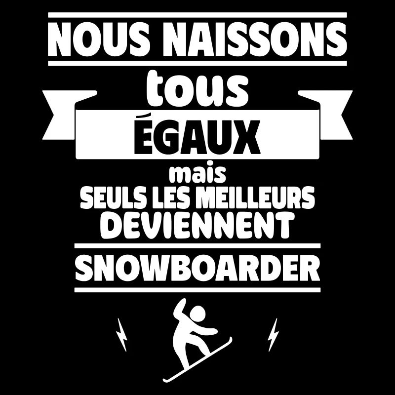 Seuls les meilleurs deviennent snowboarder