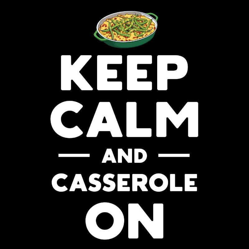 Keep Calm And Casserole On Green Bean Thanksgiving