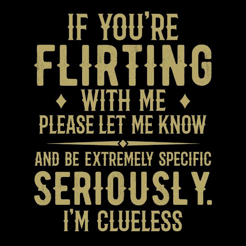 If You're Flirting With Me Please Let Me Know