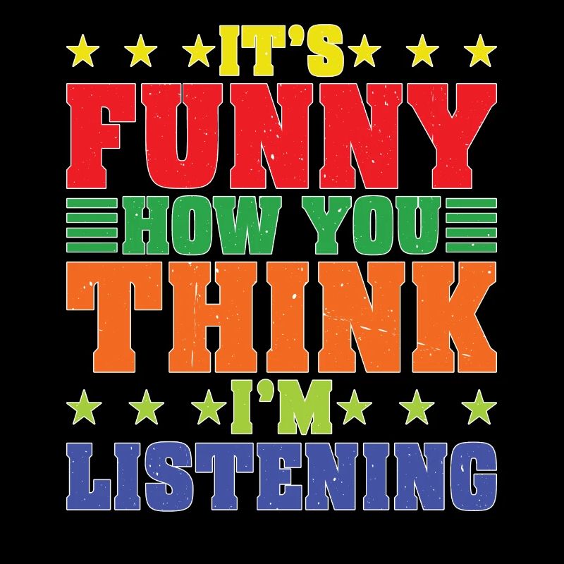 It's Funny How You Think I'm Listening