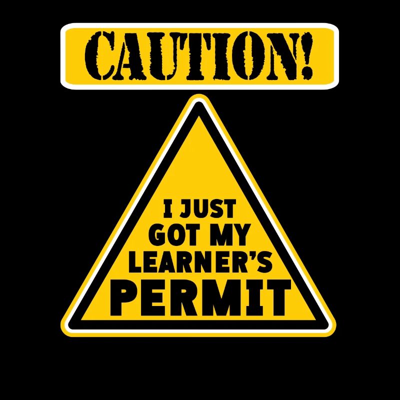 Caution I have received my driver's license