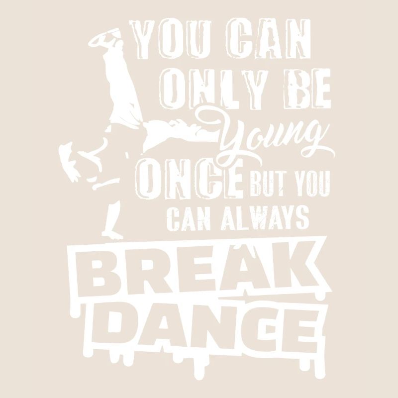 You Can Always Break Dance