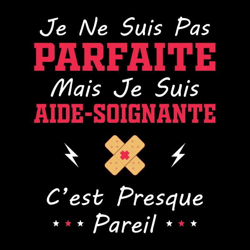 Pas Parfaite mais je suis Aide Soignante