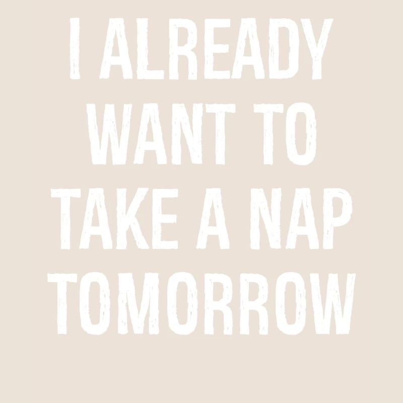 Ich will morgen schon ein Nickerchen machen