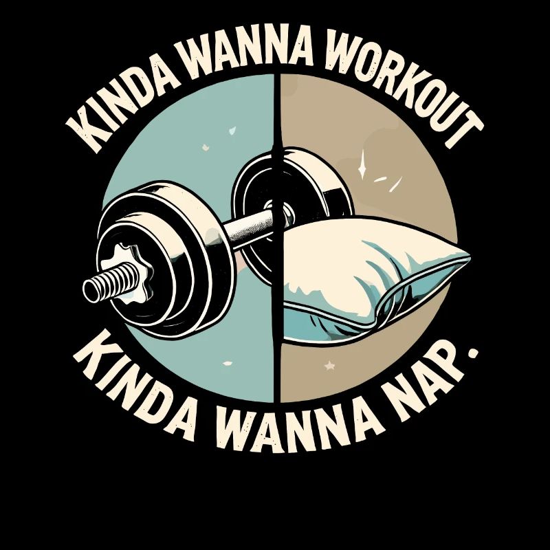 Kinda Wanna Workout Kinda Wanna Nap