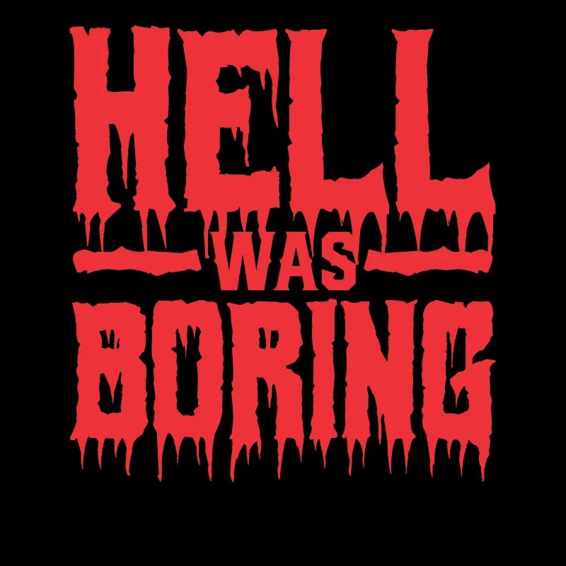 Hell Was Boring Frecher Spruch Cool