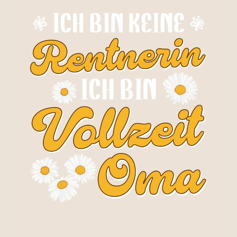 Großmutter BIN KEINE RENTNERIN BIN VOLLZEIT OMA