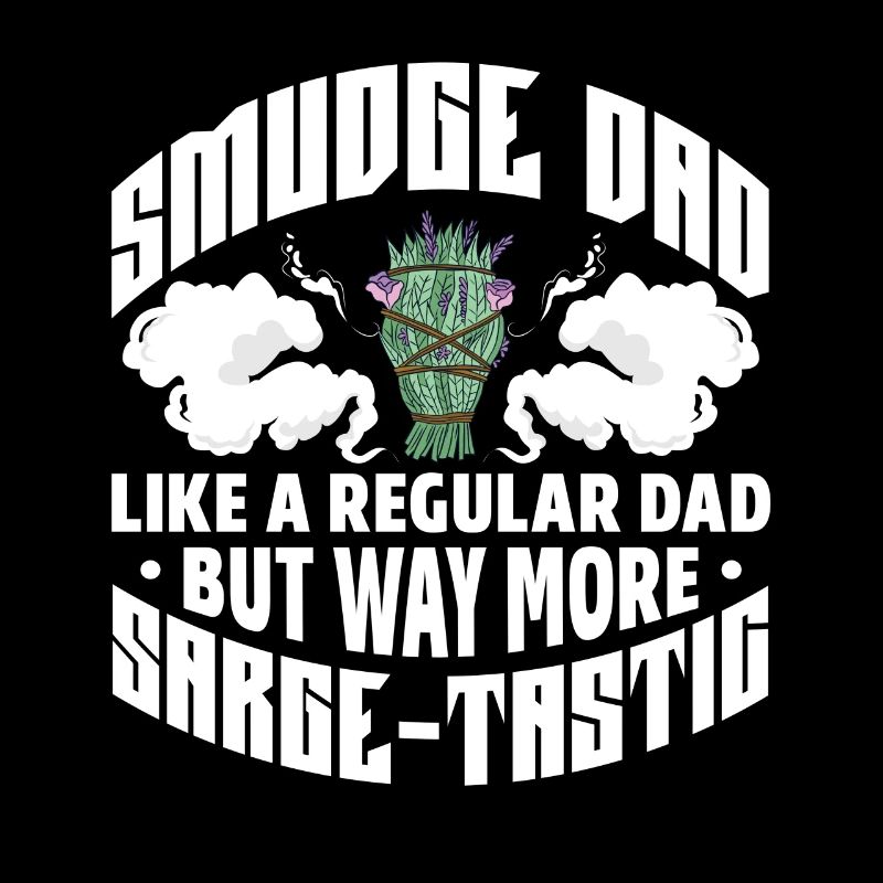 Smudge Dad Like A Regular Dad But Way More