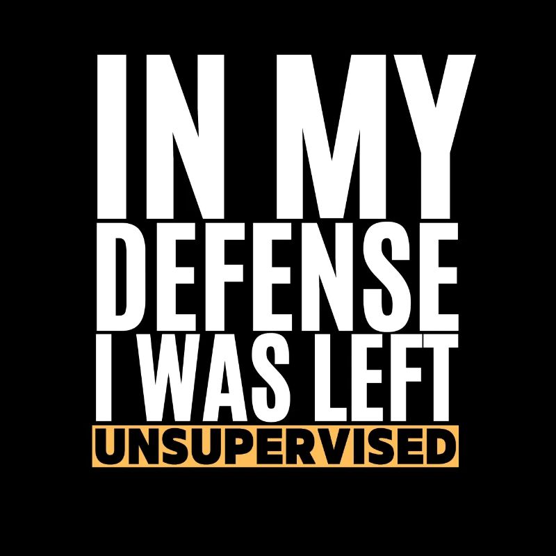 I Was Left Unsupervised