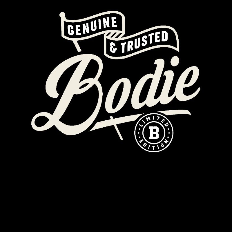 Bodie Genuine and Trusted Funny Name Bodie