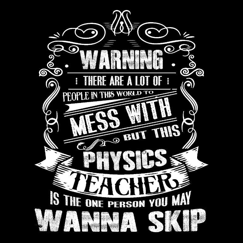 Physics Teacher Don't Mess With Physics Teacher