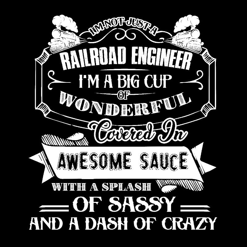 Railroad Engineer I'm Not Just A Railroad Engineer