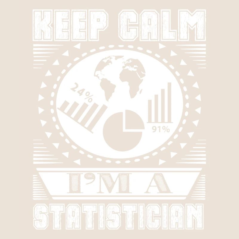 Statistician Keep Calm I am A Statistician