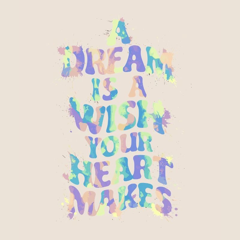 A dream is a wish that your heart makes