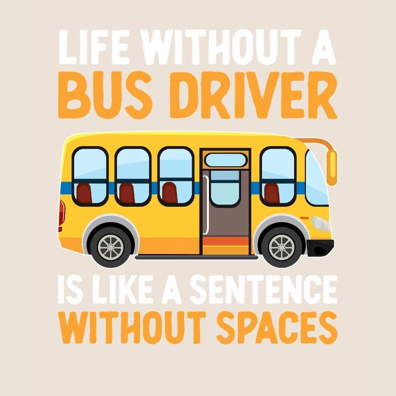 Life Without A Bus Driver Is Like A Sentence