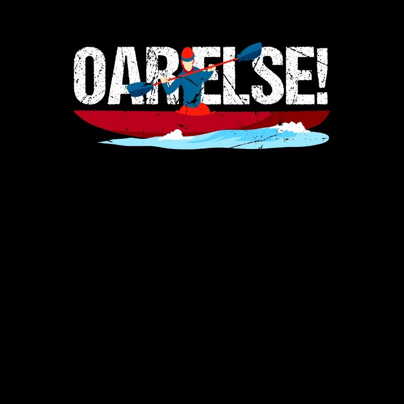 Oar Else!