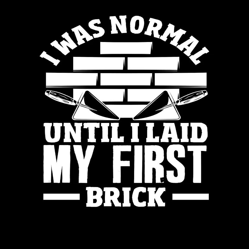 Bricklayer I was normal until I got my first stone