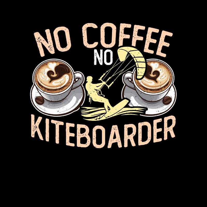 Kiteboarding No Coffee No Kitesurfing Coffee Lover