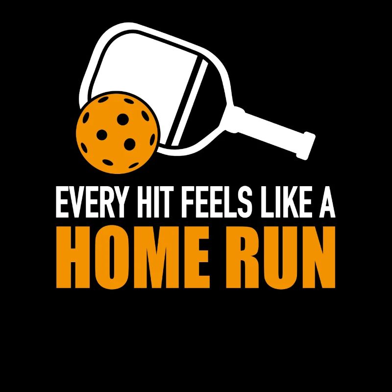 Pickleball Spruch: Every Hit Feels Like Home Run