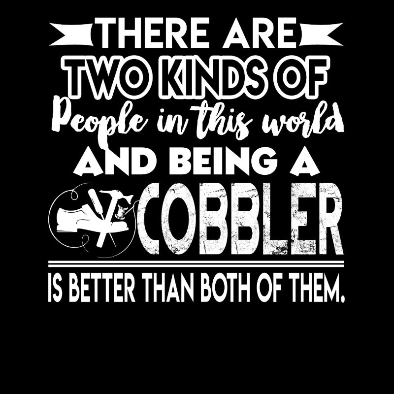 Cobbler Being A Cobbler