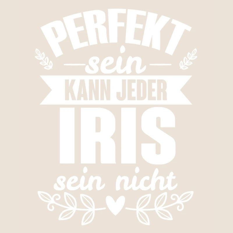 Iris - Perfekt Sein Kann Jeder Iris Sein Nicht