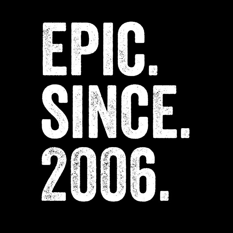 Epic Since 2006 Birth Year Birthday