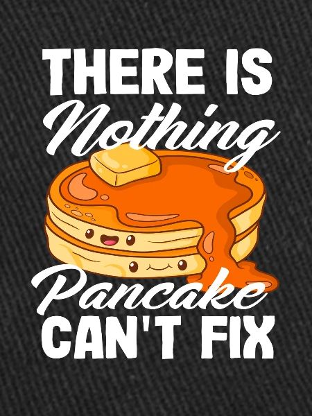 Nothing pancakes can't fix