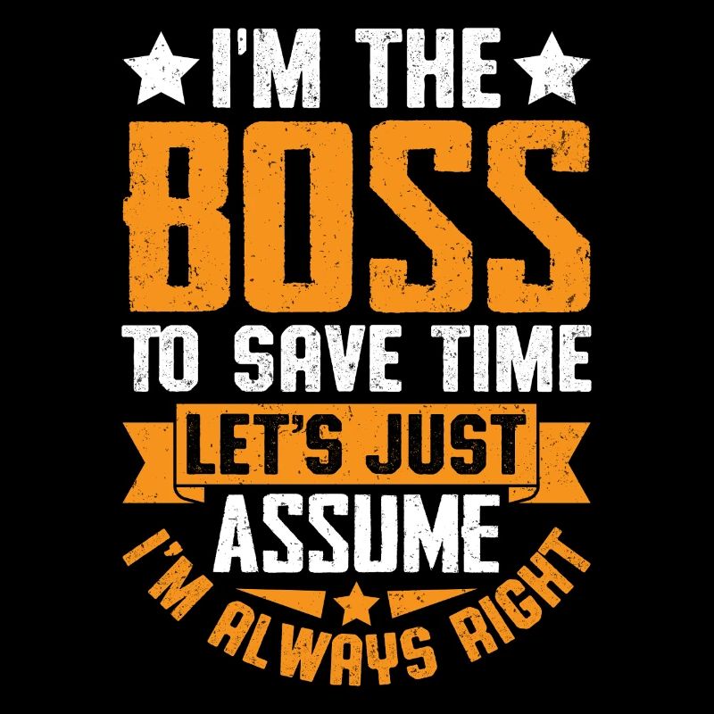 I'm always right – saves time