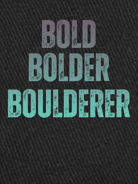 Bouldering Bold Bolder Boulderer