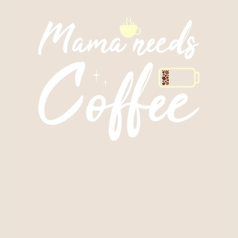 Mama needs Coffee Mütter Kaffeetrinker Kaffee Mama