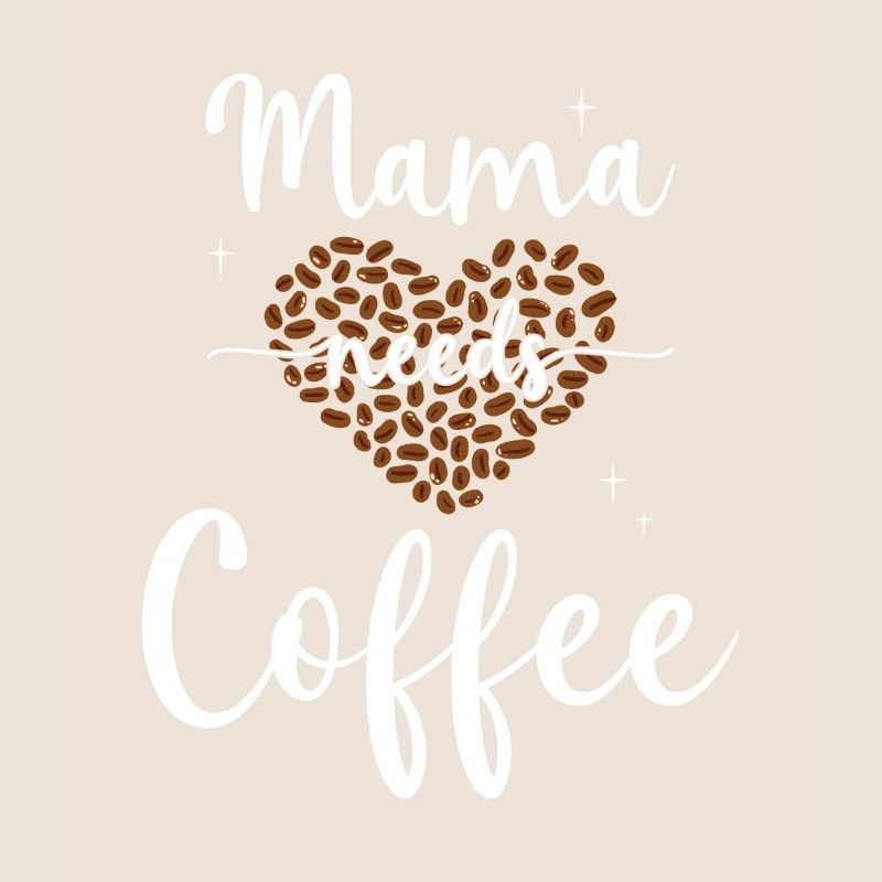 Mama needs Coffee Mütter Kaffeetrinker Kaffee Mama